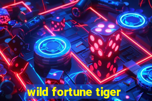 wild fortune tiger